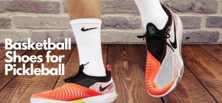 Basketball Shoes for Pickleball: A Good Idea or a Bad One?